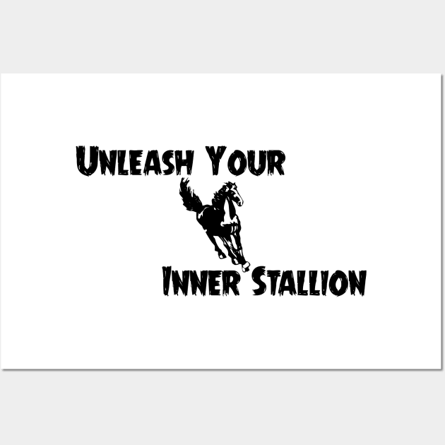 Unleash your inner stallion Wall Art by GoadGears